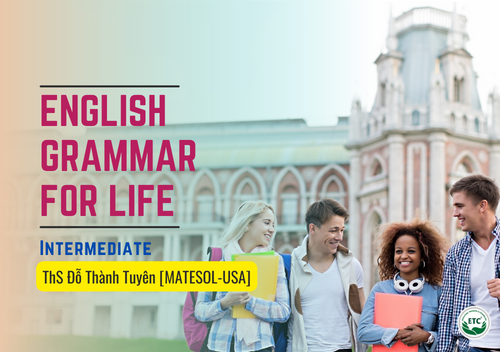 English Grammar for Life_Ngữ pháp tiếng Anh [Trung cấp]